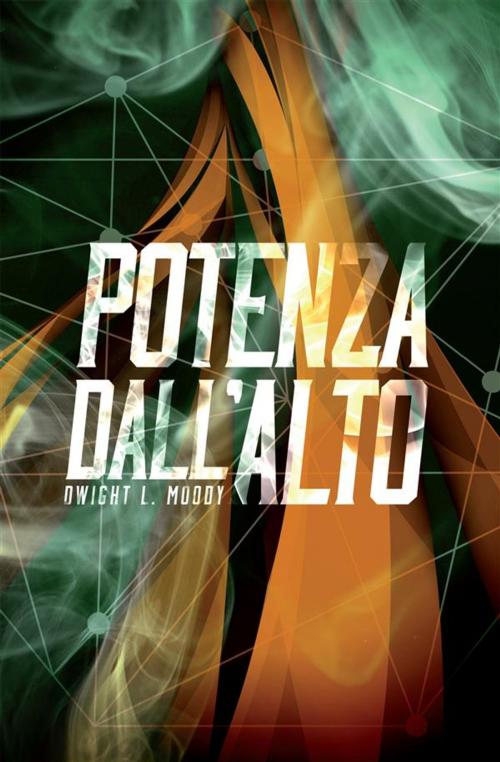 Cover of the book Potenza dall'Alto by Dwight L. Moody, ADI-MEDIA