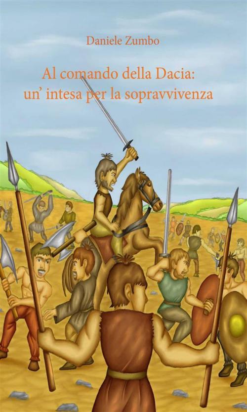 Cover of the book Al comando della Dacia: un’intesa per la sopravvivenza by Daniele Zumbo, Youcanprint