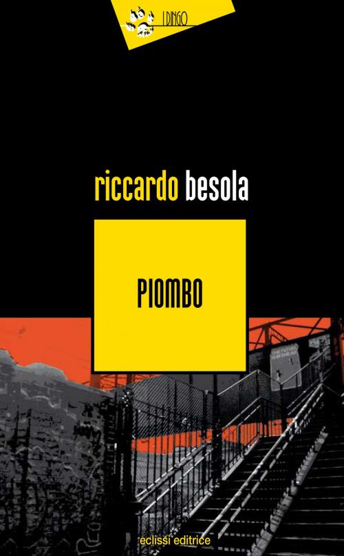 Cover of the book Piombo by Riccardo Besola, Eclissi Editrice
