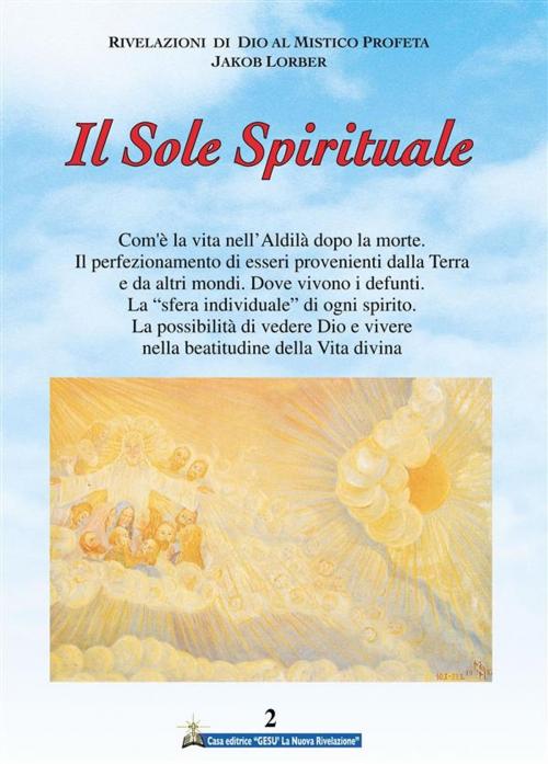 Cover of the book Il Sole Spirituale 2° volume by Jakob Lorber, Gesù La Nuova Rivelazione