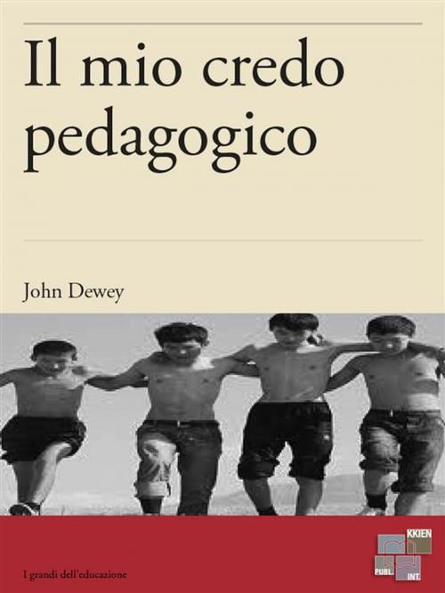 Cover of the book Il mio credo pedagogico by John Dewey, KKIEN Publ. Int.