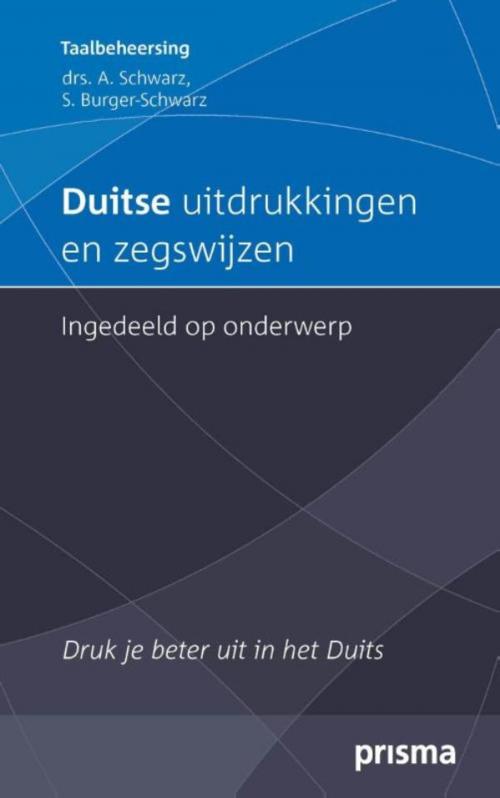 Cover of the book Duitse uitdrukkingen en zegswijzen ingedeeld op onderwerp by S. Burger, Aljoscha Schwarz, Uitgeverij Unieboek | Het Spectrum