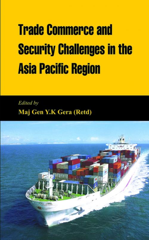 Cover of the book Trade Commerce and Security Challenges in the Asia Pacific Region by , VIJ Books (India) PVT Ltd