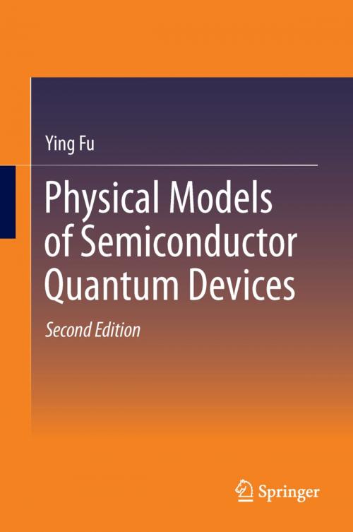 Cover of the book Physical Models of Semiconductor Quantum Devices by Ying Fu, Springer Netherlands
