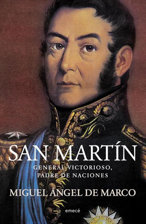 Cover of the book San Martín by Miguel Ángel de Marco, Grupo Planeta - Argentina