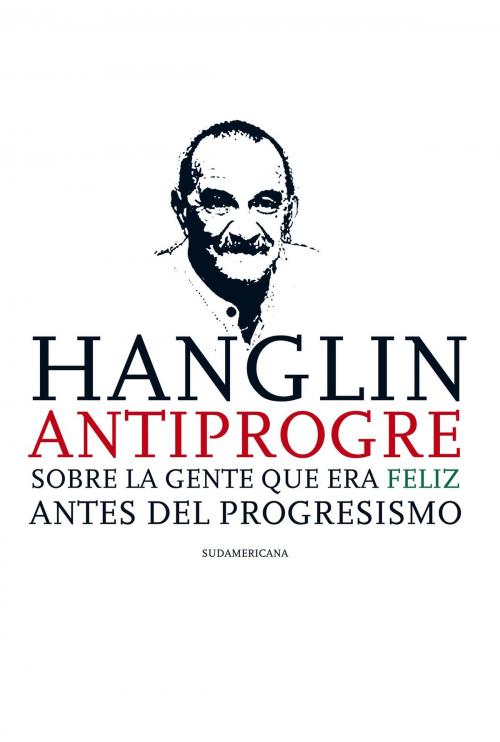 Cover of the book Hanglin antiprogre by Rolando Hanglin, Penguin Random House Grupo Editorial Argentina