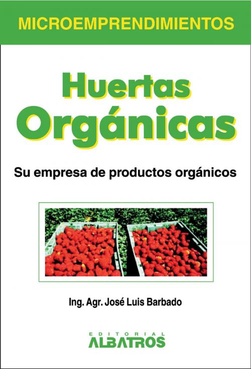 Cover of the book Huertas orgánicas EBOOK by José Luis Barbado, Editorial Albatros