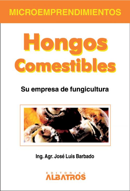 Cover of the book Hongos comestibles EBOOK by José Luis Barbado, Editorial Albatros