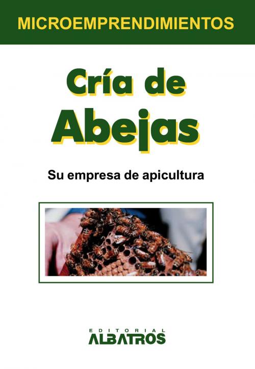 Cover of the book Cría de abejas EBOOK by Eduardo Del Pozo, Editorial Albatros