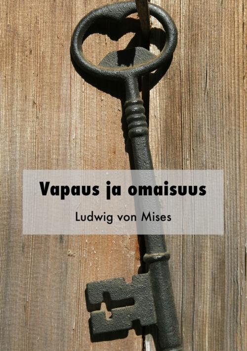 Cover of the book Vapaus ja omaisuus by Ludwig Von Mises, Credentum Ltd.