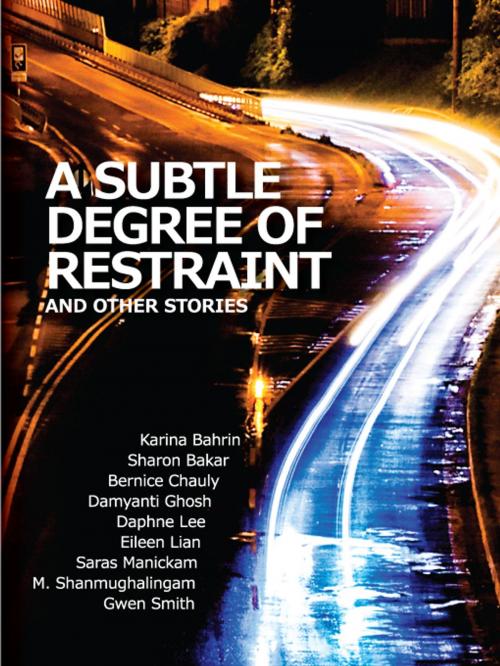 Cover of the book A Subtle Degree of Restraint and Other Stories by Various authors, MPH Group Publishing Sdn Bhd