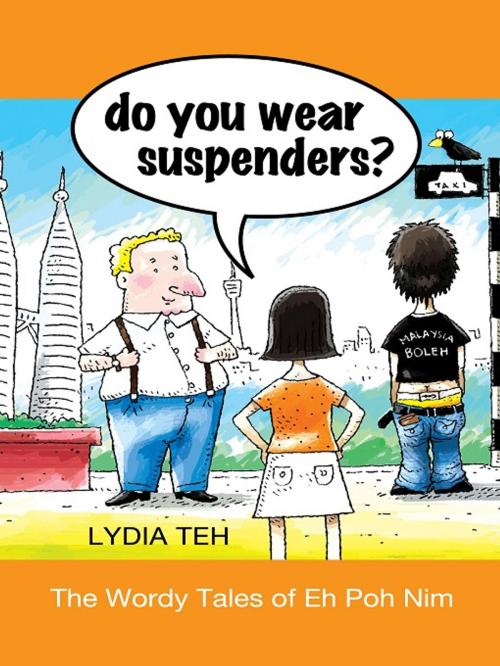Cover of the book Do You Wear Suspenders? by Lydia Teh, MPH Group Publishing Sdn Bhd