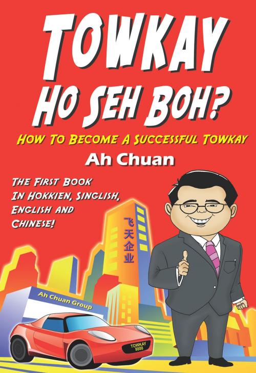 Cover of the book Towkay Ho Seh Boh (How Are You Boss): How to Become a Successful Boss by Goh Kheng Chuan, Rank Books