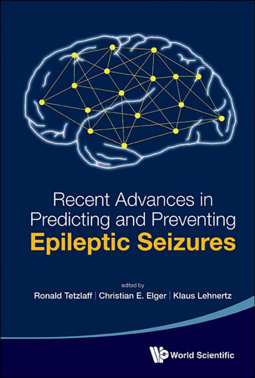 Cover of the book Recent Advances in Predicting and Preventing Epileptic Seizures by Ronald Tetzlaff, Christian E Elger, Klaus Lehnertz, World Scientific Publishing Company
