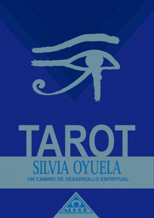 Cover of the book Tarot, un camino de desarrollo espiritual EBOOK by Silvia Oyuela, Editorial Albatros