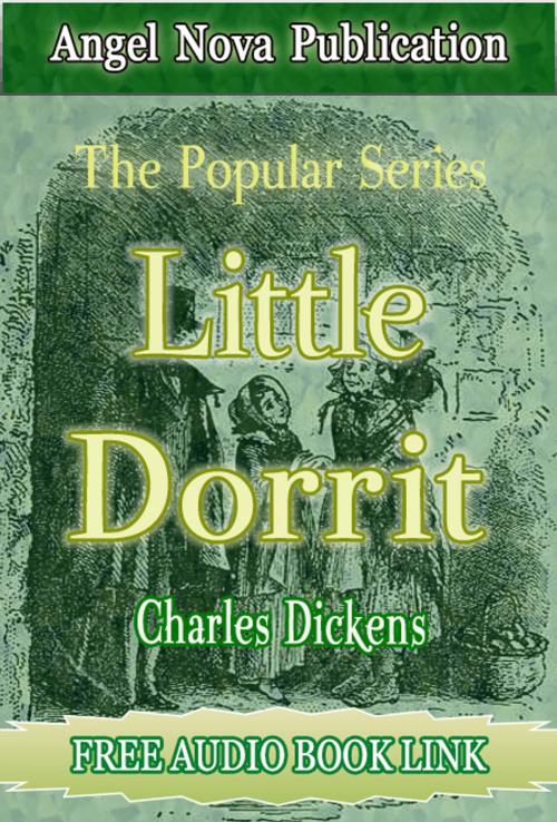 Cover of the book Little Dorrit : [Illustrations and Free Audio Book Link] by Charles Dickens, Angel Nova Publication