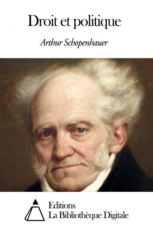 Cover of the book Droit et politique by Arthur Schopenhauer, Editions la Bibliothèque Digitale
