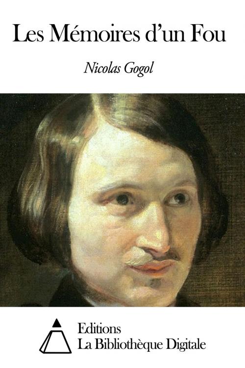 Cover of the book Les Mémoires d’un Fou by Nicolas Gogol, Editions la Bibliothèque Digitale