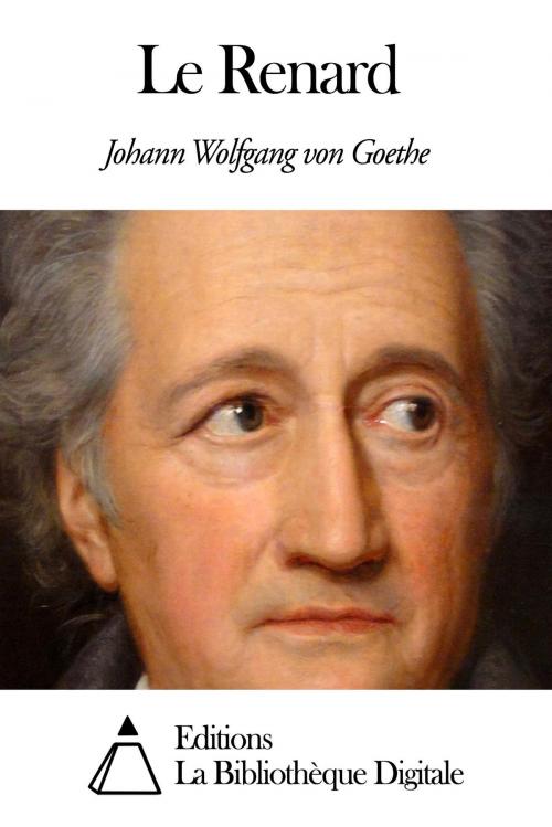 Cover of the book Le Renard by Johann Wolfgang von Goethe, Editions la Bibliothèque Digitale