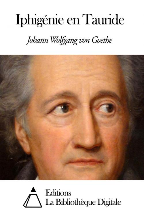 Cover of the book Iphigénie en Tauride by Johann Wolfgang von Goethe, Editions la Bibliothèque Digitale