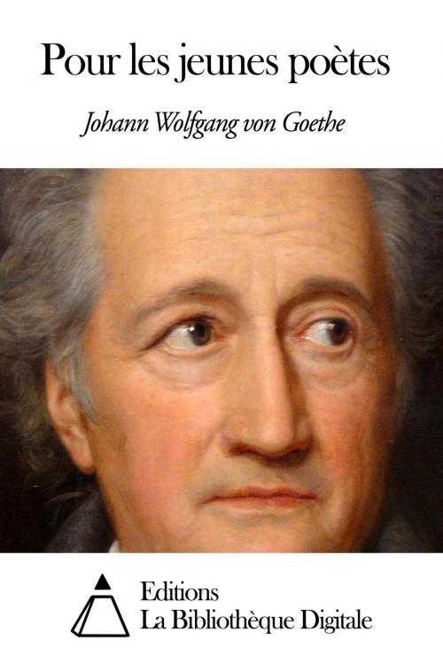 Cover of the book Pour les jeunes poètes by Johann Wolfgang von Goethe, Editions la Bibliothèque Digitale