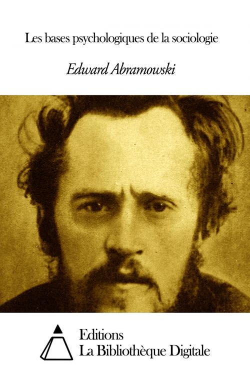 Cover of the book Les bases psychologiques de la sociologie by Edward Abramowski, Editions la Bibliothèque Digitale