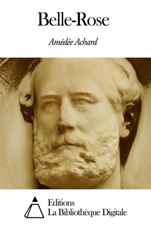 Cover of the book Belle-Rose by Amédée Achard, Editions la Bibliothèque Digitale