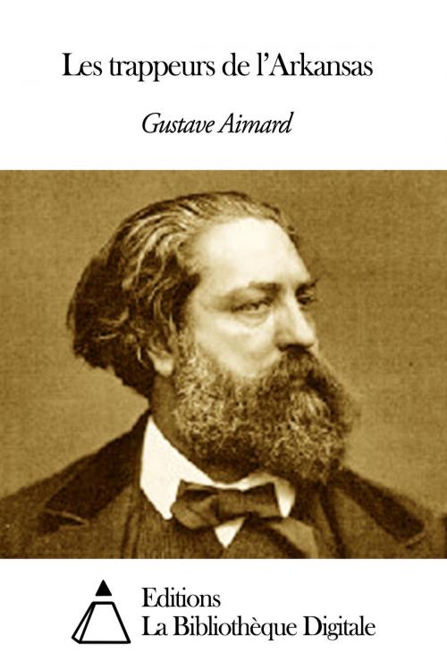 Cover of the book Les trappeurs de l’Arkansas by Gustave Aimard, Editions la Bibliothèque Digitale