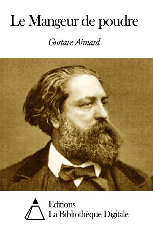 Cover of the book Le Mangeur de poudre by Gustave Aimard, Editions la Bibliothèque Digitale