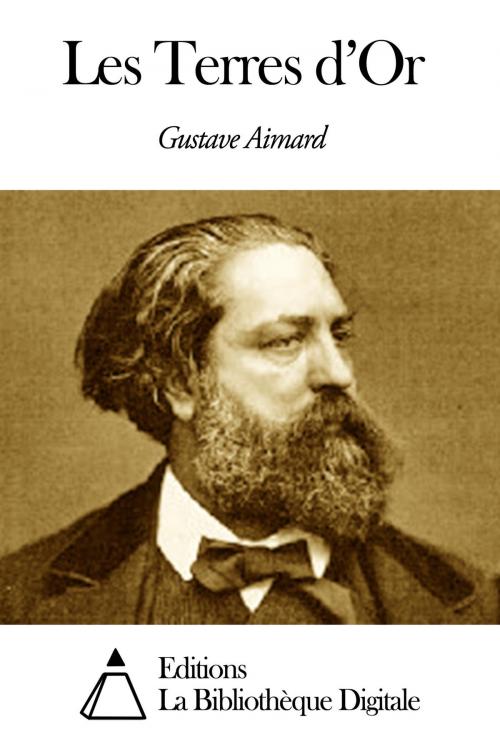 Cover of the book Les Terres d’Or by Gustave Aimard, Editions la Bibliothèque Digitale