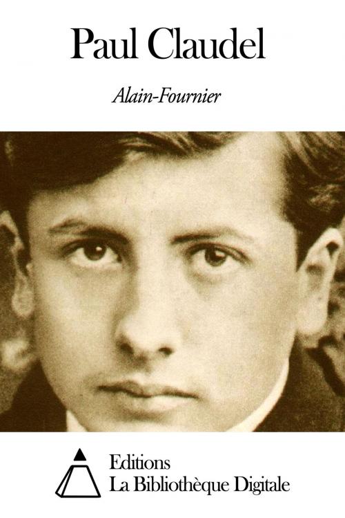Cover of the book Paul Claudel by Alain-Fournier, Editions la Bibliothèque Digitale