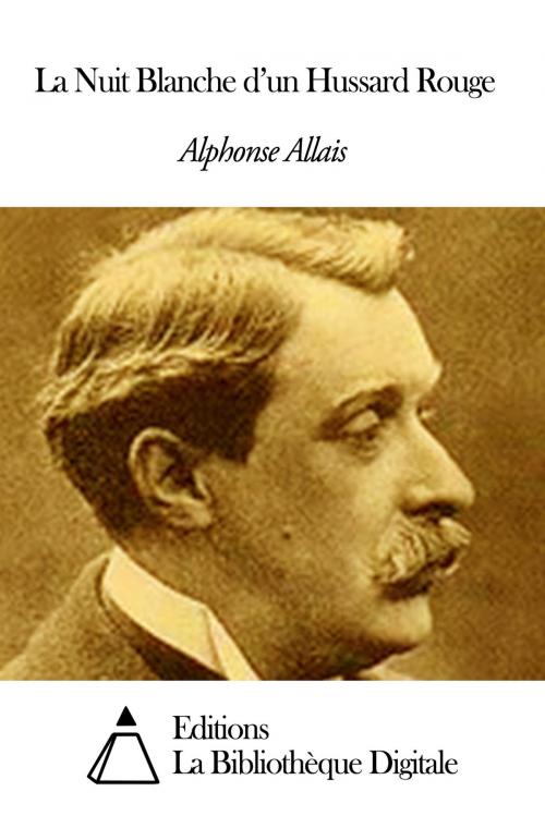 Cover of the book La Nuit Blanche d’un Hussard Rouge by Alphonse Allais, Editions la Bibliothèque Digitale