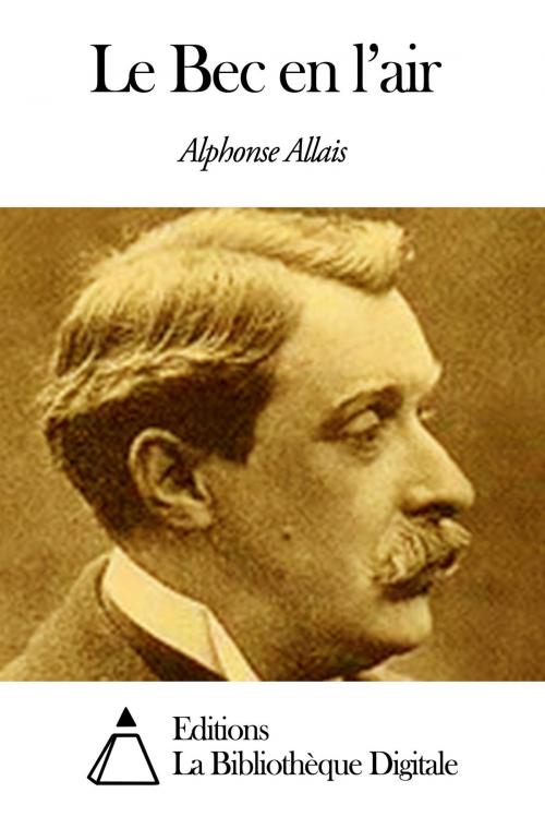 Cover of the book Le Bec en l’air by Alphonse Allais, Editions la Bibliothèque Digitale