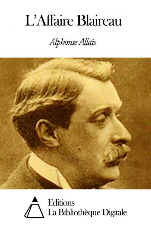 Cover of the book L’Affaire Blaireau by Alphonse Allais, Editions la Bibliothèque Digitale