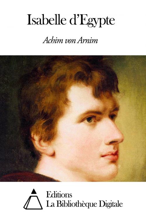 Cover of the book Isabelle d’Egypte by Achim von Arnim, Editions la Bibliothèque Digitale