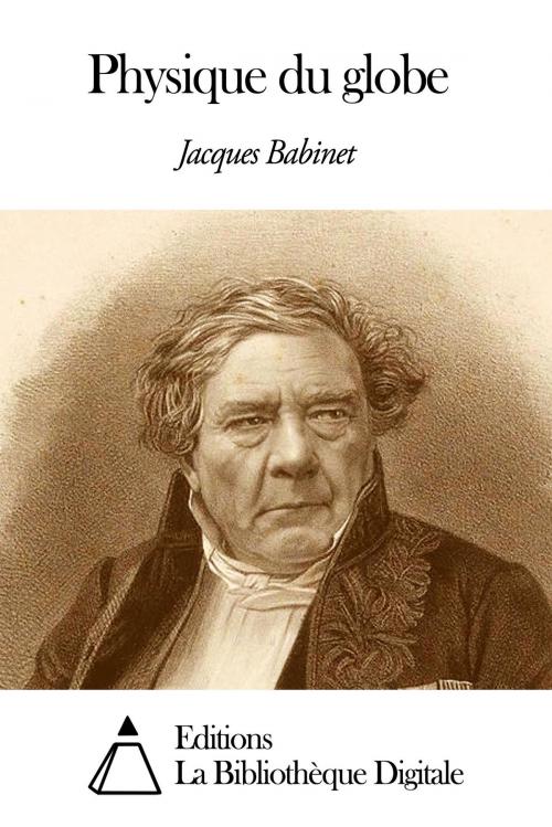 Cover of the book Physique du globe by Jacques Babinet, Editions la Bibliothèque Digitale