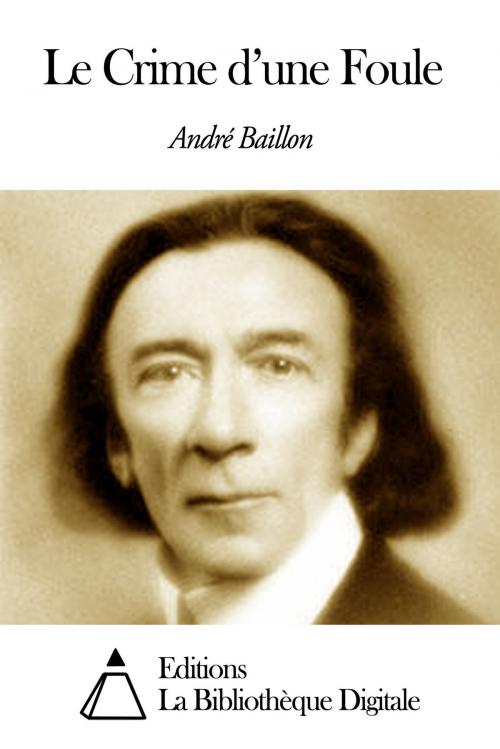 Cover of the book Le Crime d’une Foule by André Baillon, Editions la Bibliothèque Digitale