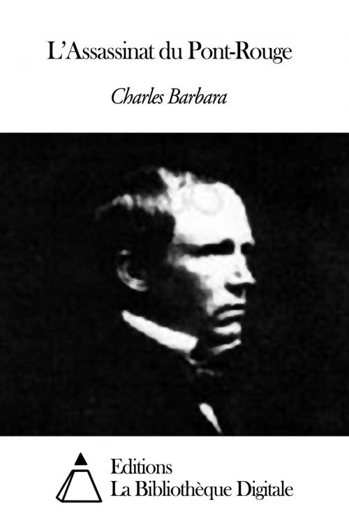 Cover of the book L’Assassinat du Pont-Rouge by Charles Barbara, Editions la Bibliothèque Digitale