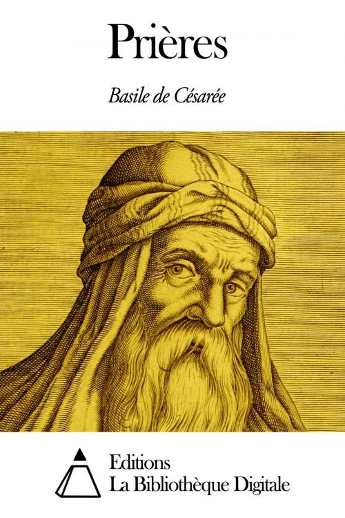 Cover of the book Prières by Basile de Césarée, Editions la Bibliothèque Digitale