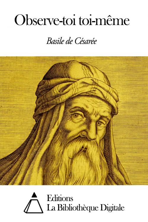 Cover of the book Observe-toi toi-même by Basile de Césarée, Editions la Bibliothèque Digitale