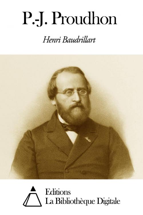 Cover of the book P.-J. Proudhon by Henri Baudrillart, Editions la Bibliothèque Digitale