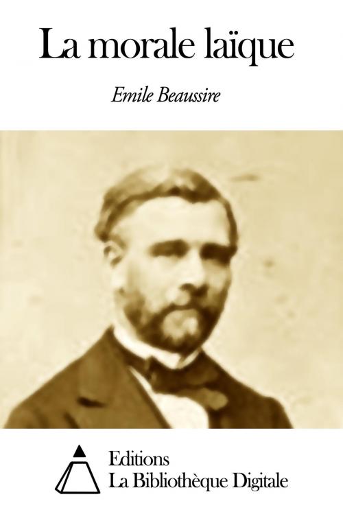 Cover of the book La morale laïque by Emile Beaussire, Editions la Bibliothèque Digitale