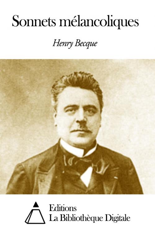 Cover of the book Sonnets mélancoliques by Henry Becque, Editions la Bibliothèque Digitale