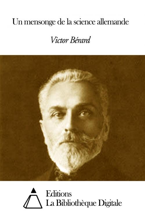 Cover of the book Un mensonge de la science allemande by Victor Bérard, Editions la Bibliothèque Digitale