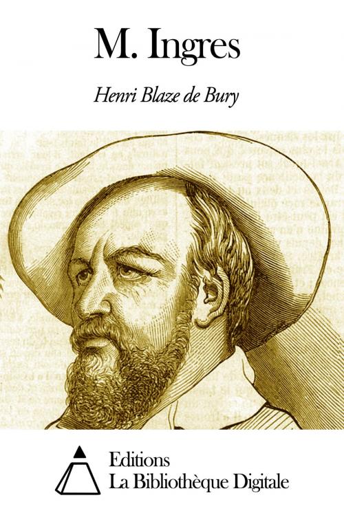 Cover of the book M. Ingres by Henri Blaze de Bury, Editions la Bibliothèque Digitale