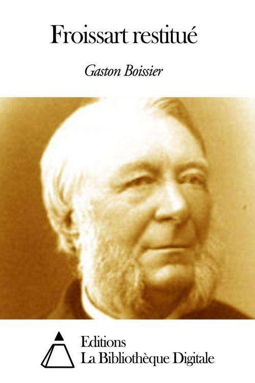 Cover of the book Froissart restitué by Gaston Boissier, Editions la Bibliothèque Digitale