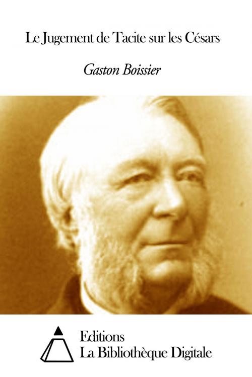 Cover of the book Le Jugement de Tacite sur les Césars by Gaston Boissier, Editions la Bibliothèque Digitale