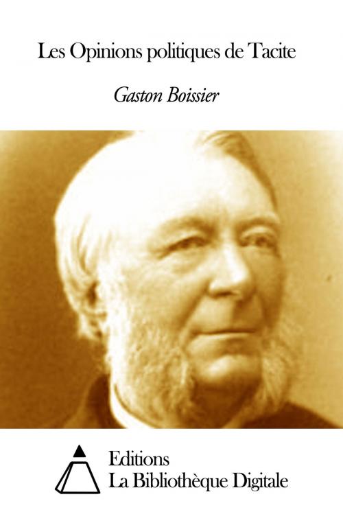 Cover of the book Les Opinions politiques de Tacite by Gaston Boissier, Editions la Bibliothèque Digitale
