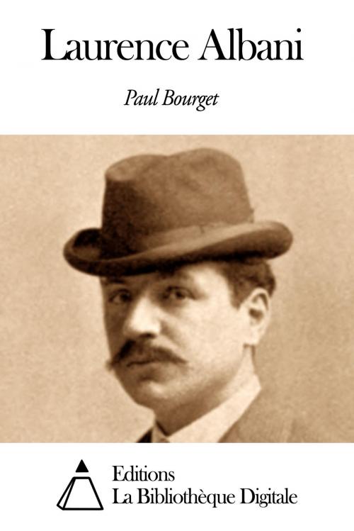 Cover of the book Laurence Albani by Paul Bourget, Editions la Bibliothèque Digitale