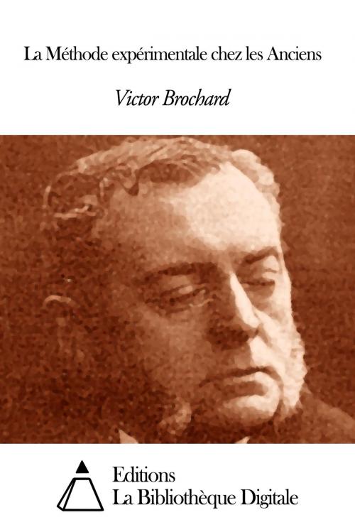 Cover of the book La Méthode expérimentale chez les Anciens by Victor Brochard, Editions la Bibliothèque Digitale